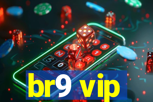 br9 vip
